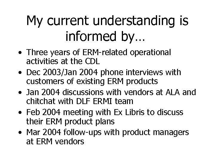 My current understanding is informed by… • Three years of ERM-related operational activities at