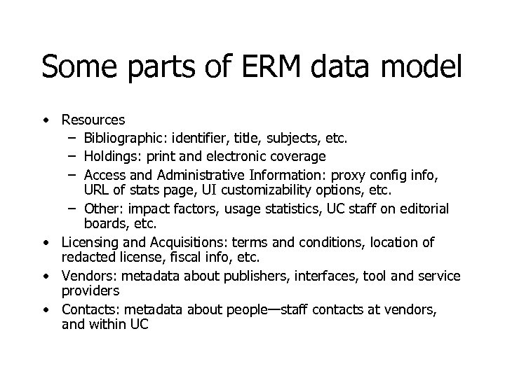 Some parts of ERM data model • Resources – Bibliographic: identifier, title, subjects, etc.