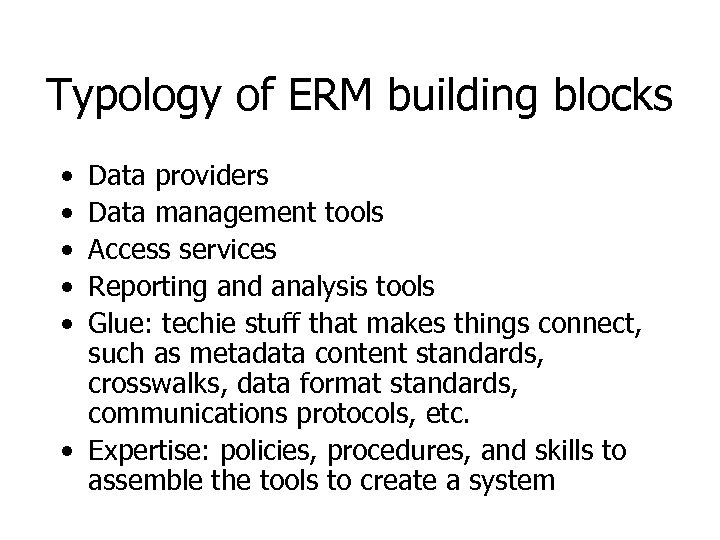 Typology of ERM building blocks • • • Data providers Data management tools Access