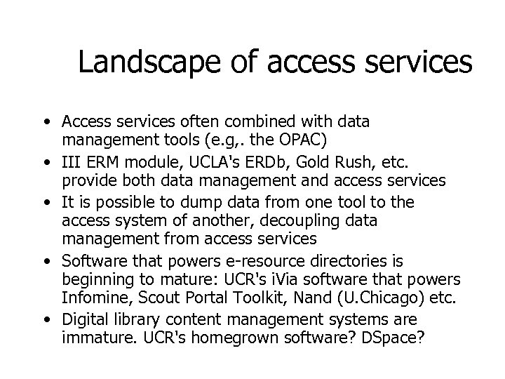 Landscape of access services • Access services often combined with data management tools (e.