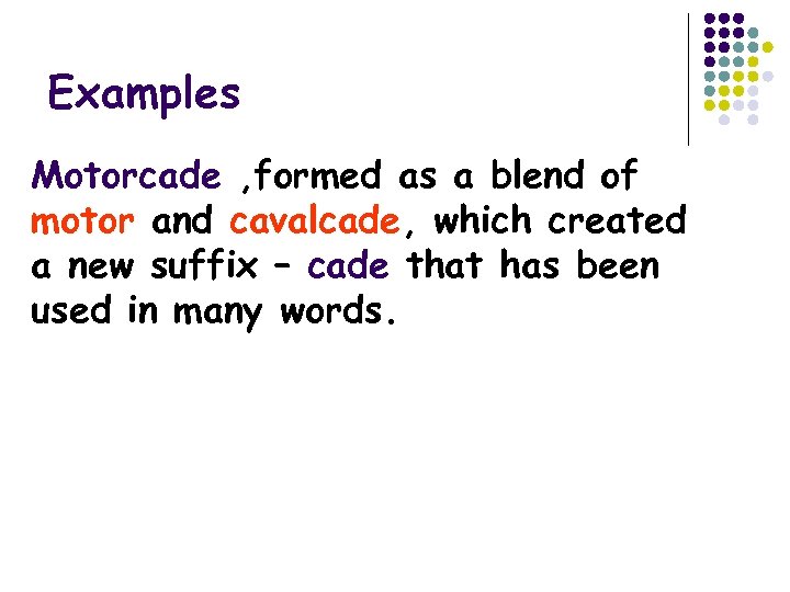 Examples Motorcade , formed as a blend of motor and cavalcade, which created a