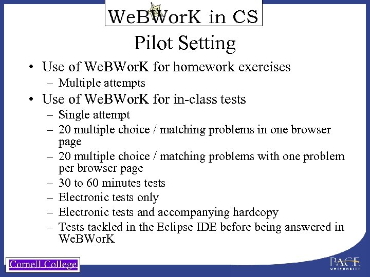 in CS Pilot Setting • Use of We. BWor. K for homework exercises –