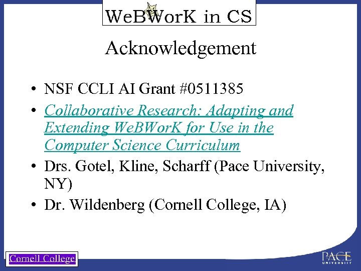 in CS Acknowledgement • NSF CCLI AI Grant #0511385 • Collaborative Research: Adapting and