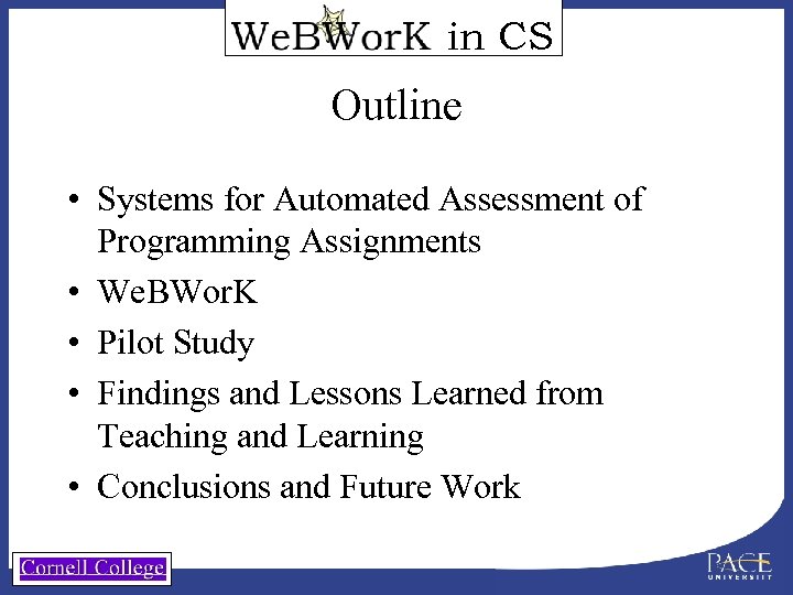 in CS Outline • Systems for Automated Assessment of Programming Assignments • We. BWor.