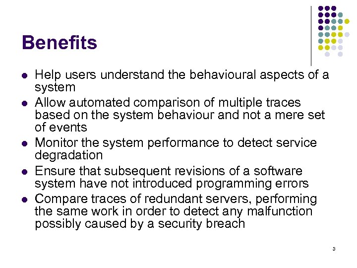Benefits l l l Help users understand the behavioural aspects of a system Allow