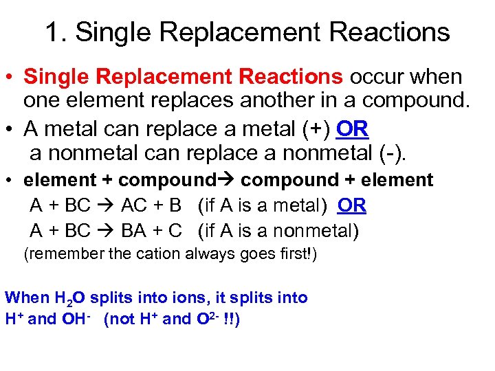 1. Single Replacement Reactions • Single Replacement Reactions occur when one element replaces another