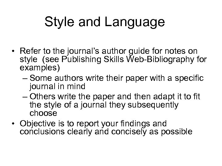 Style and Language • Refer to the journal’s author guide for notes on style