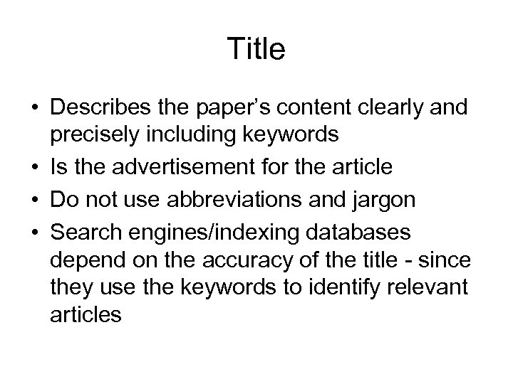 Title • Describes the paper’s content clearly and precisely including keywords • Is the