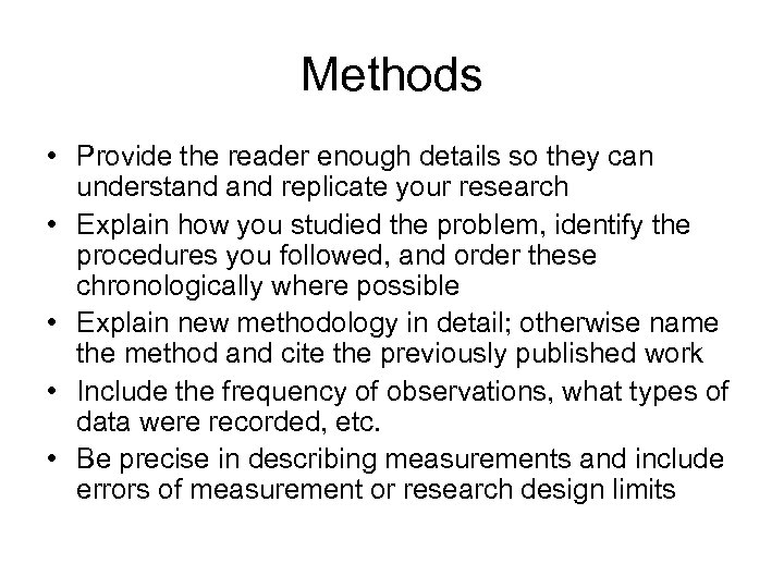 Methods • Provide the reader enough details so they can understand replicate your research
