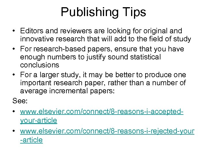 Publishing Tips • Editors and reviewers are looking for original and innovative research that