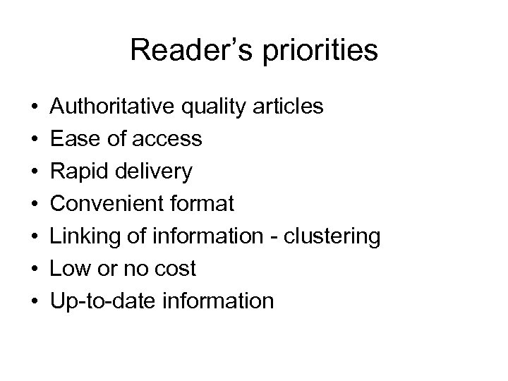 Reader’s priorities • • Authoritative quality articles Ease of access Rapid delivery Convenient format