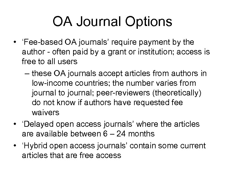 OA Journal Options • ‘Fee-based OA journals’ require payment by the author - often