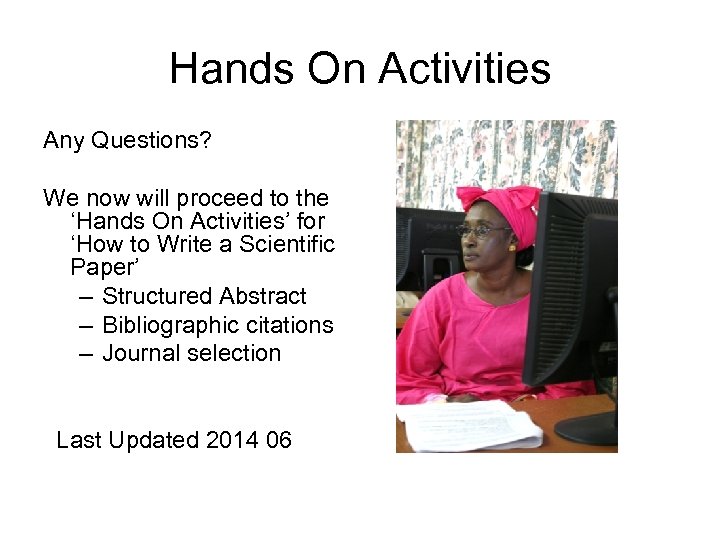 Hands On Activities Any Questions? We now will proceed to the ‘Hands On Activities’