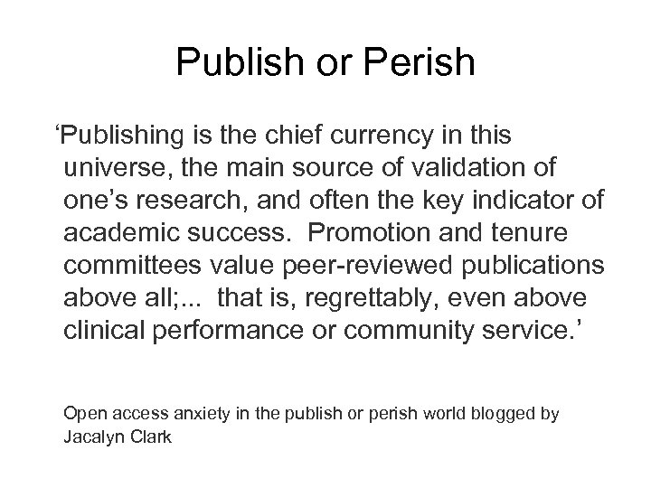 Publish or Perish ‘Publishing is the chief currency in this universe, the main source