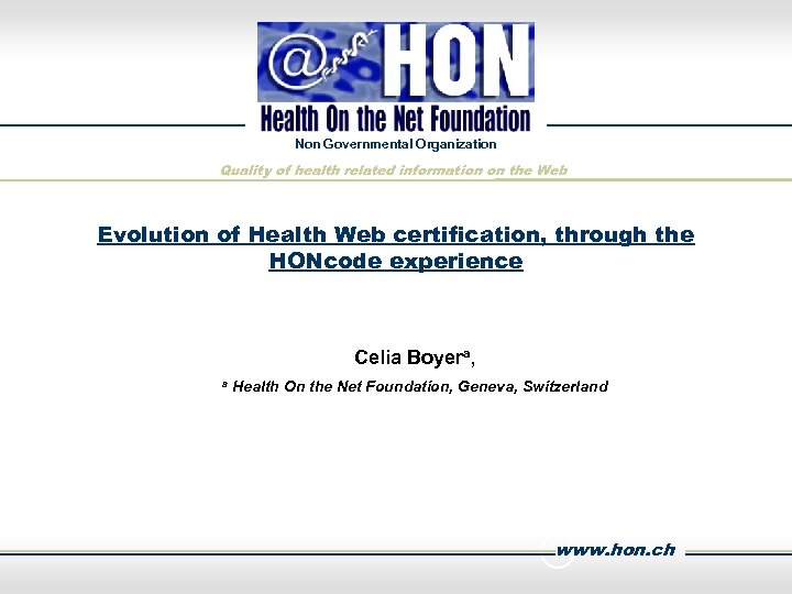 Non Governmental Organization Quality of health related information on the Web Evolution of Health