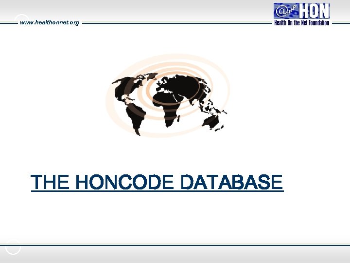 www. healthonnet. org THE HONCODE DATABASE 