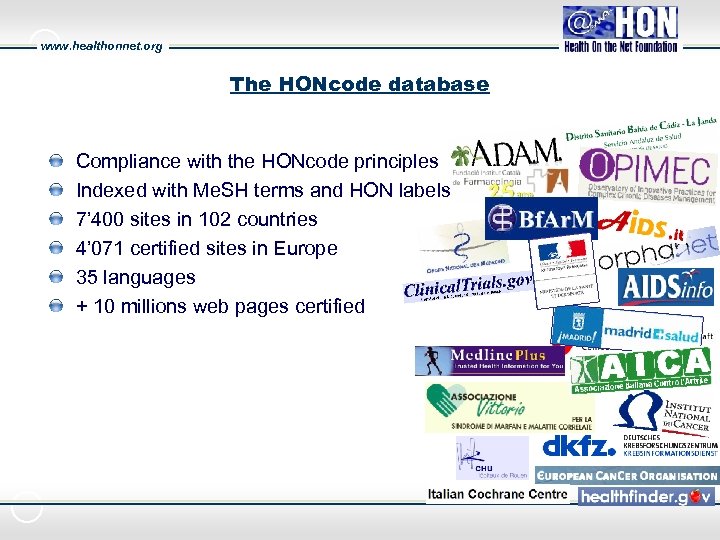 www. healthonnet. org The HONcode database Compliance with the HONcode principles Indexed with Me.