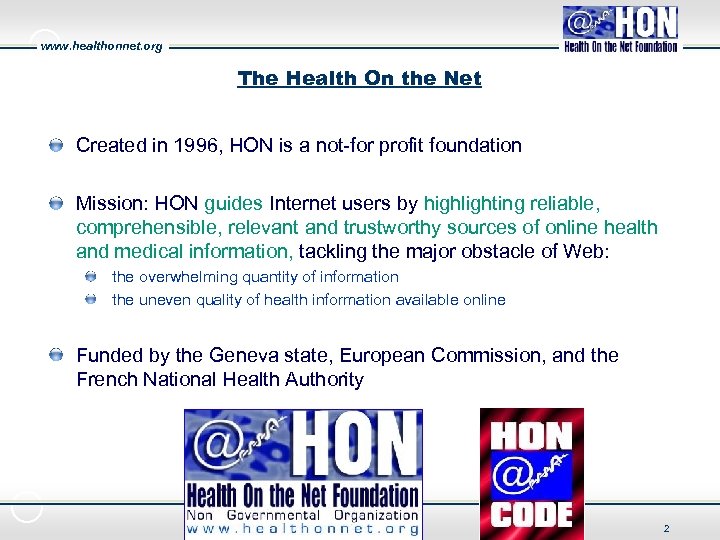 www. healthonnet. org The Health On the Net Created in 1996, HON is a