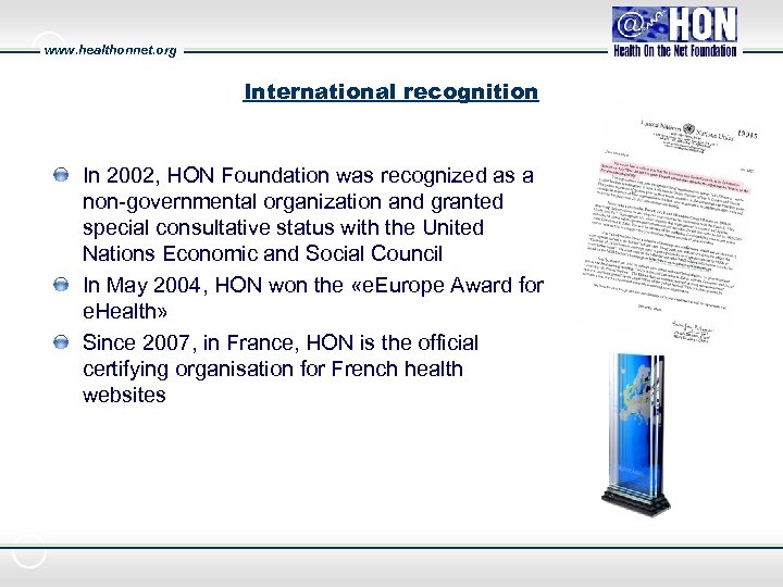 www. healthonnet. org International recognition In 2002, HON Foundation was recognized as a non-governmental