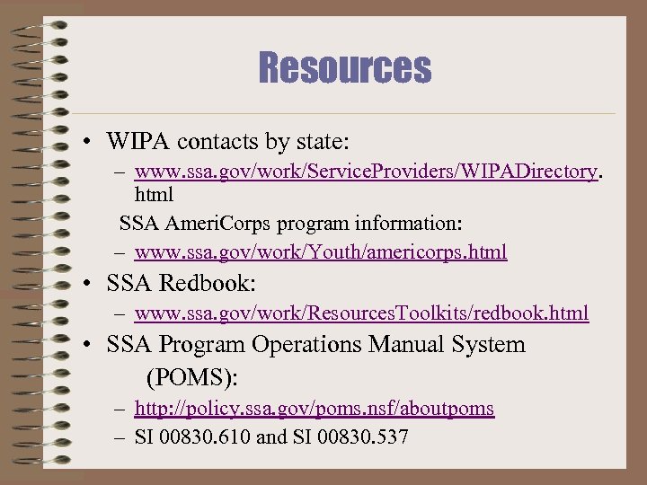 Resources • WIPA contacts by state: – www. ssa. gov/work/Service. Providers/WIPADirectory. html SSA Ameri.