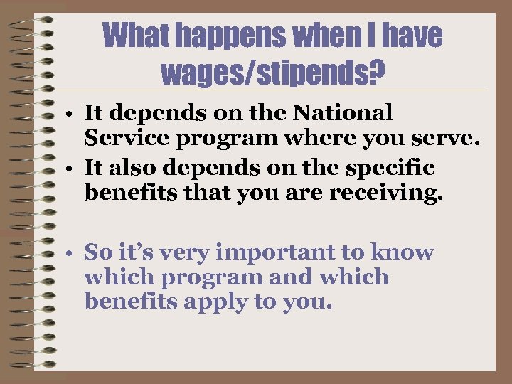 What happens when I have wages/stipends? • It depends on the National Service program