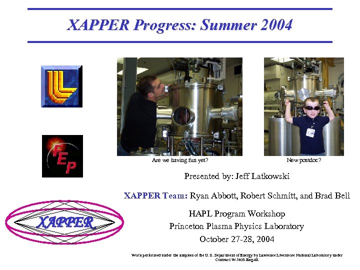 XAPPER Progress: Summer 2004 Are we having fun yet? New postdoc? Presented by: Jeff