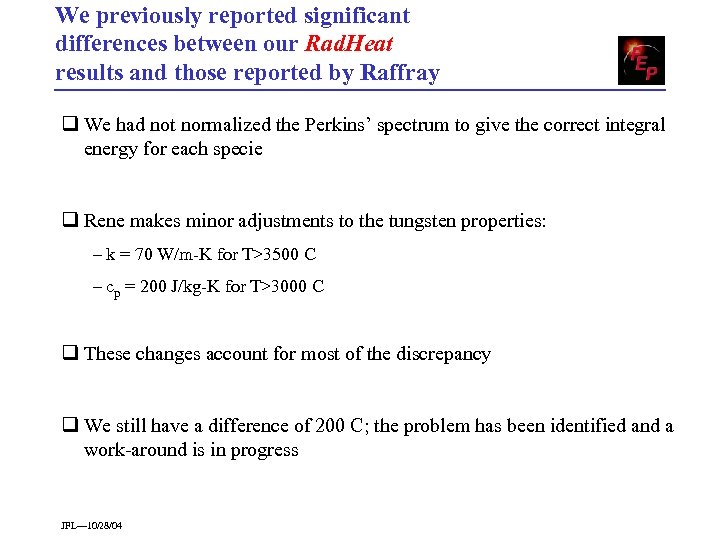 We previously reported significant differences between our Rad. Heat results and those reported by