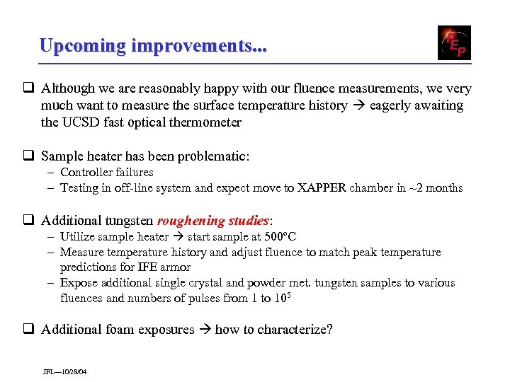 Upcoming improvements. . . q Although we are reasonably happy with our fluence measurements,