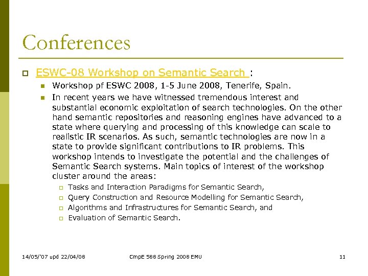 Conferences p ESWC-08 Workshop on Semantic Search : n n Workshop pf ESWC 2008,