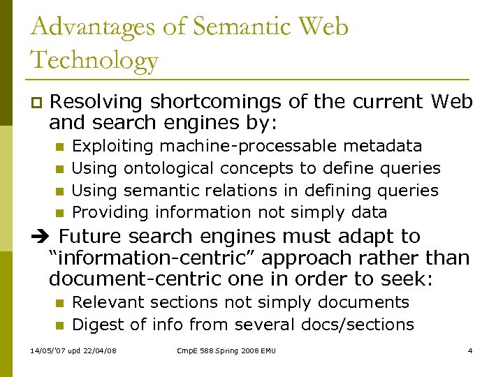 Advantages of Semantic Web Technology p Resolving shortcomings of the current Web and search