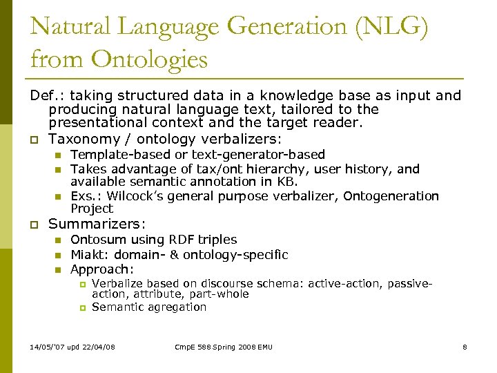 Natural Language Generation (NLG) from Ontologies Def. : taking structured data in a knowledge