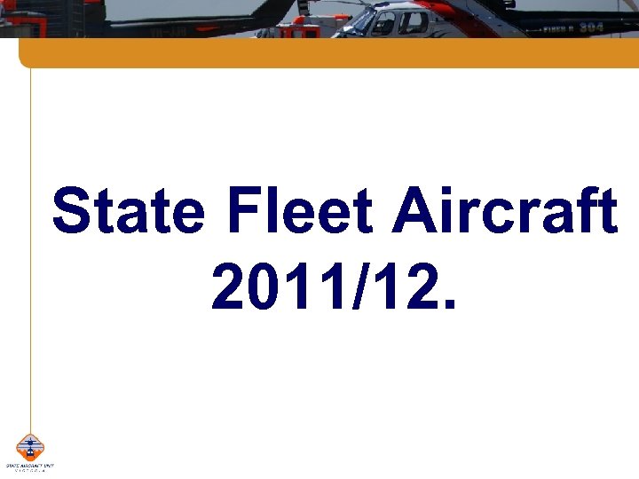 State Fleet Aircraft 2011/12. 