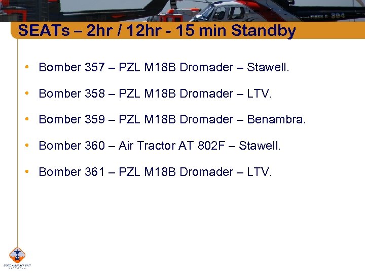 SEATs – 2 hr / 12 hr - 15 min Standby • Bomber 357