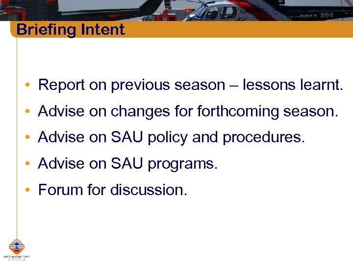 Briefing Intent • Report on previous season – lessons learnt. • Advise on changes