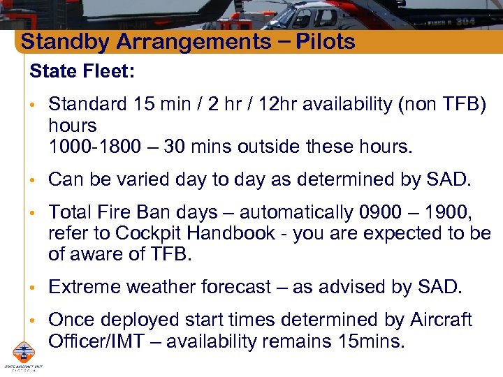 Standby Arrangements – Pilots State Fleet: • Standard 15 min / 2 hr /