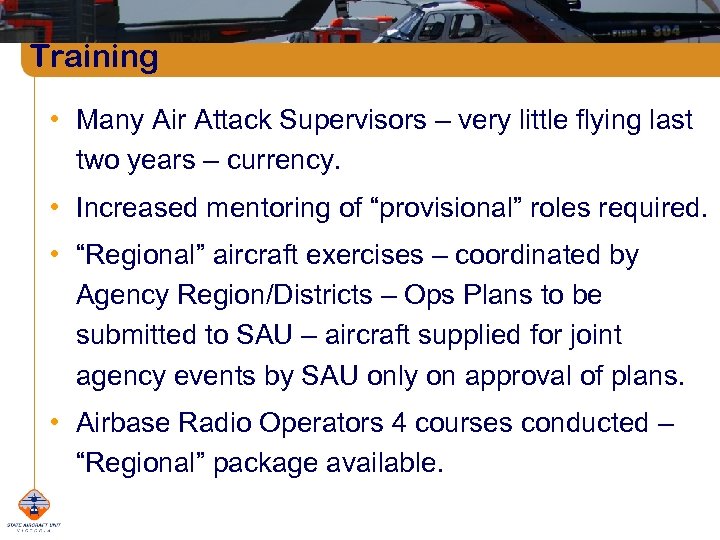 Training • Many Air Attack Supervisors – very little flying last two years –