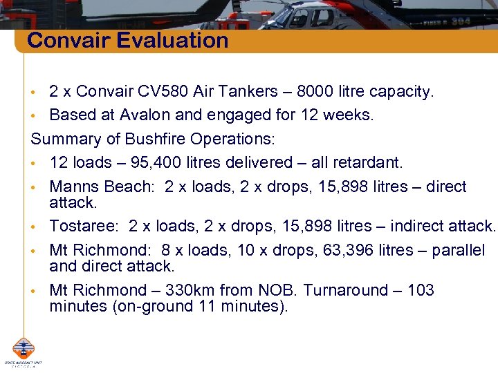 Convair Evaluation 2 x Convair CV 580 Air Tankers – 8000 litre capacity. •