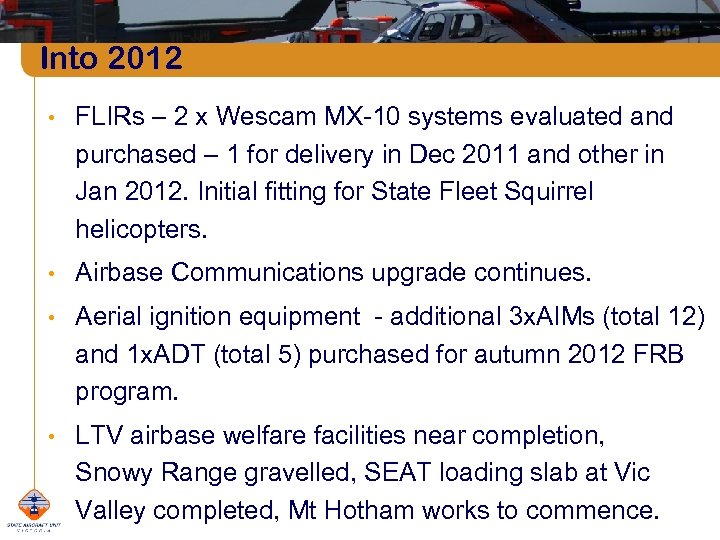 Into 2012 • FLIRs – 2 x Wescam MX-10 systems evaluated and purchased –