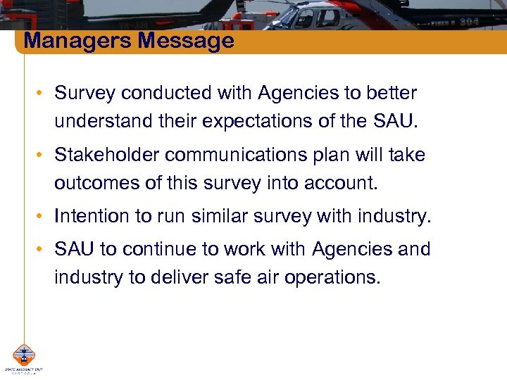 Managers Message • Survey conducted with Agencies to better understand their expectations of the
