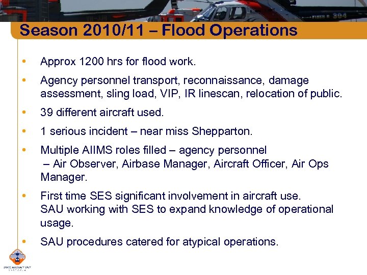 Season 2010/11 – Flood Operations • Approx 1200 hrs for flood work. • Agency