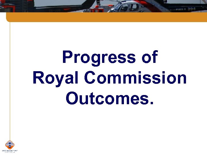 Progress of Royal Commission Outcomes. 