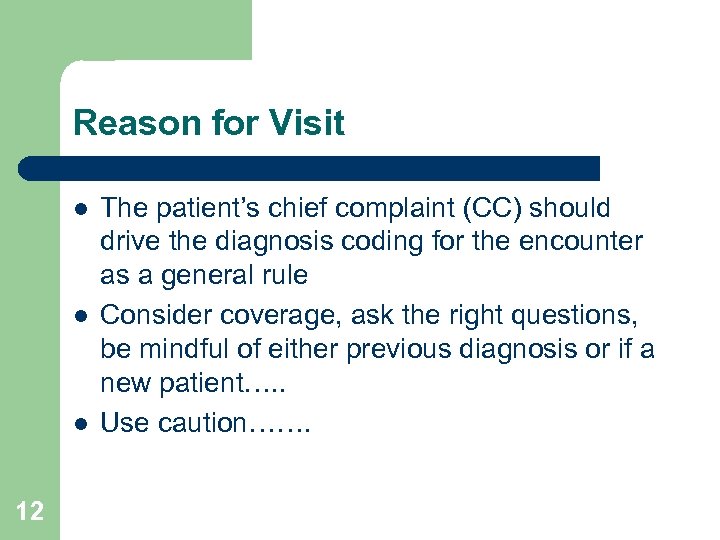 Reason for Visit l l l 12 The patient’s chief complaint (CC) should drive