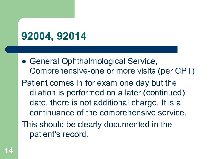 92004, 92014 General Ophthalmological Service, Comprehensive-one or more visits (per CPT) Patient comes in
