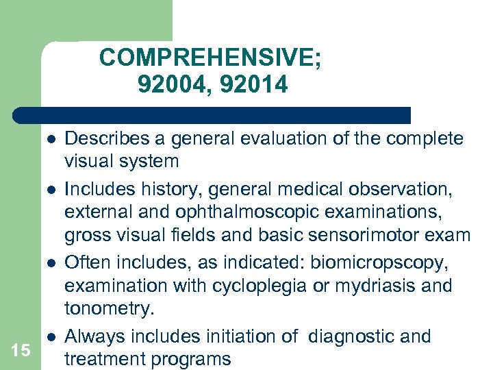COMPREHENSIVE; 92004, 92014 l l l 15 l Describes a general evaluation of the