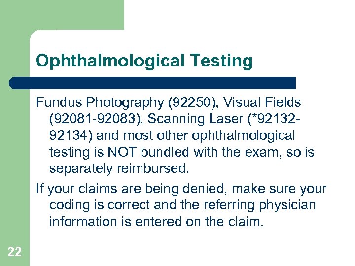 Ophthalmological Testing Fundus Photography (92250), Visual Fields (92081 -92083), Scanning Laser (*9213292134) and most