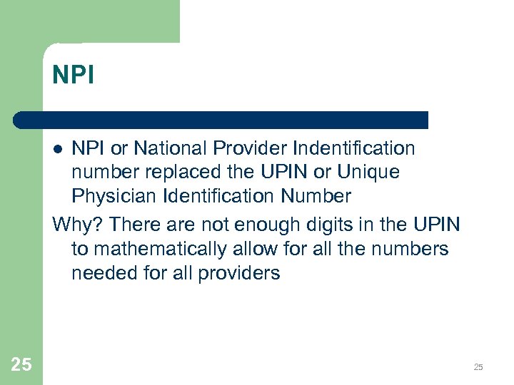 NPI or National Provider Indentification number replaced the UPIN or Unique Physician Identification Number