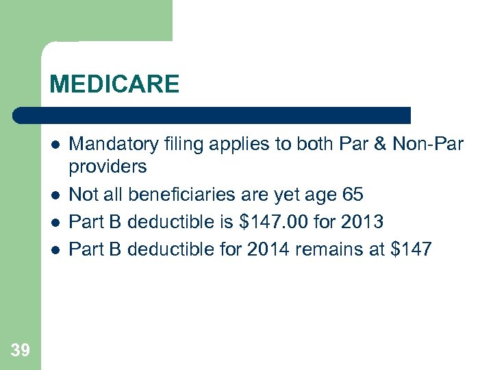 MEDICARE l l 39 Mandatory filing applies to both Par & Non-Par providers Not