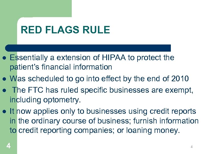 RED FLAGS RULE l l Essentially a extension of HIPAA to protect the patient’s