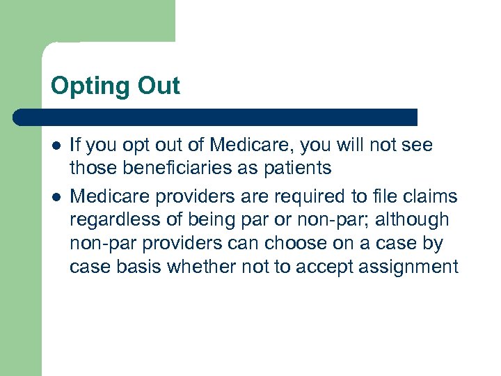 Opting Out l l If you opt out of Medicare, you will not see