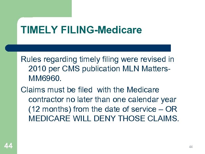 TIMELY FILING-Medicare Rules regarding timely filing were revised in 2010 per CMS publication MLN